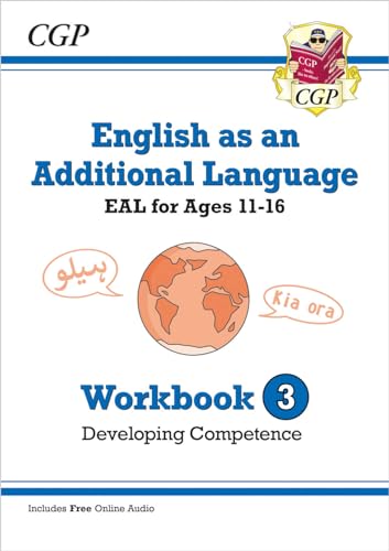 English as an Additional Language (EAL) for Ages 11-16 - Workbook 3 (Developing Competence) (CGP EAL)